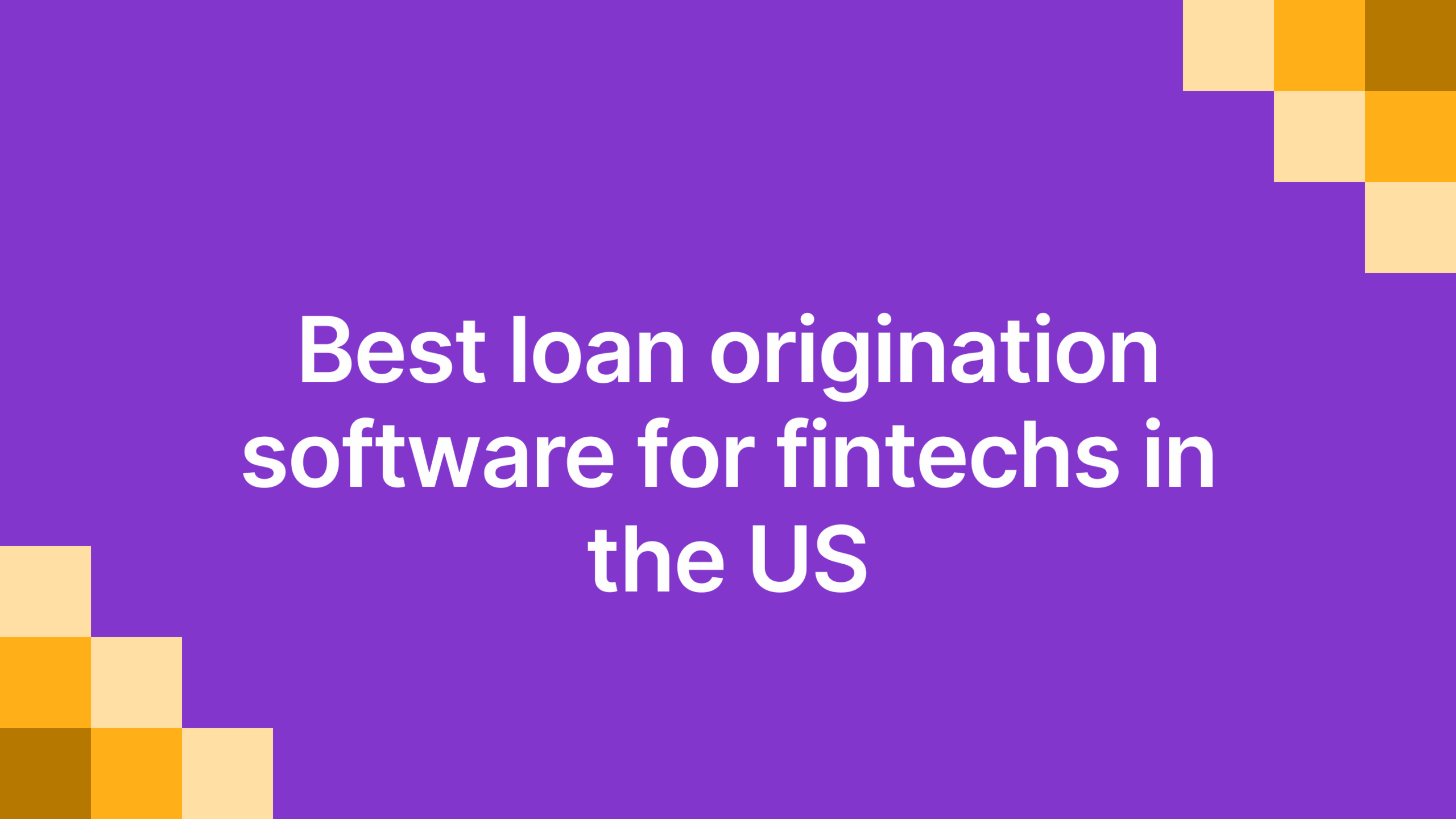 Best loan origination software for finte