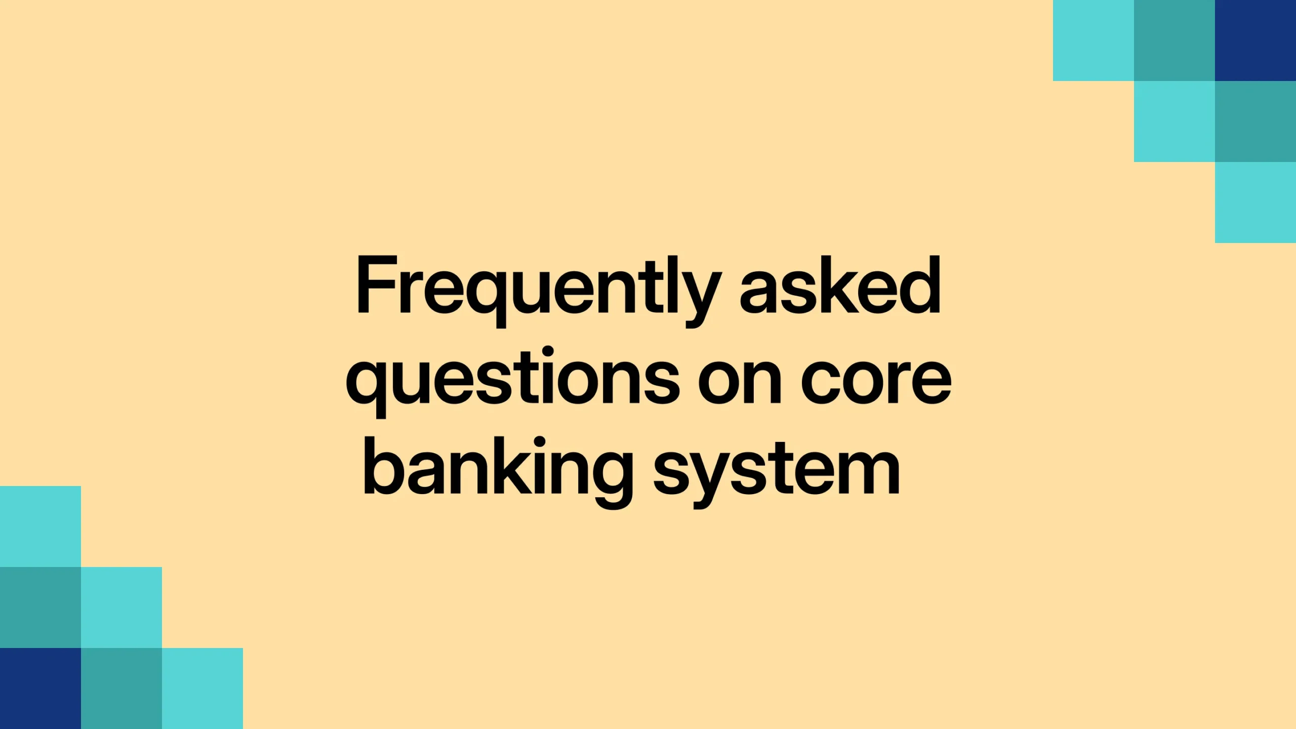 Frequently asked questions on core banking system 