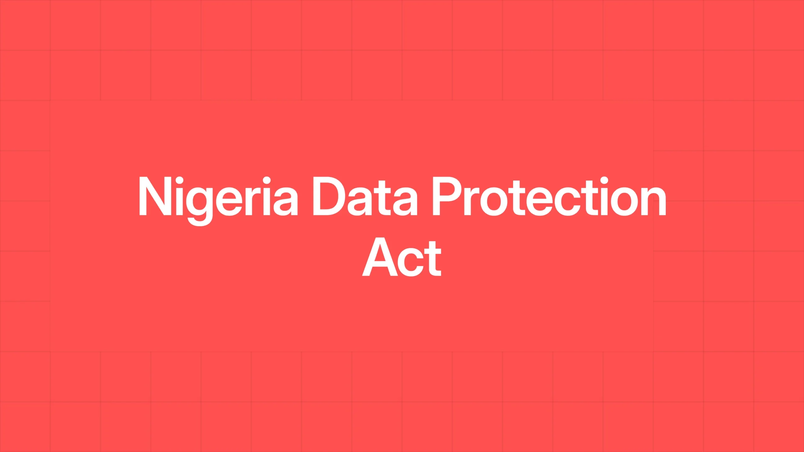 Nigeria Data Protection Act (NDPA)