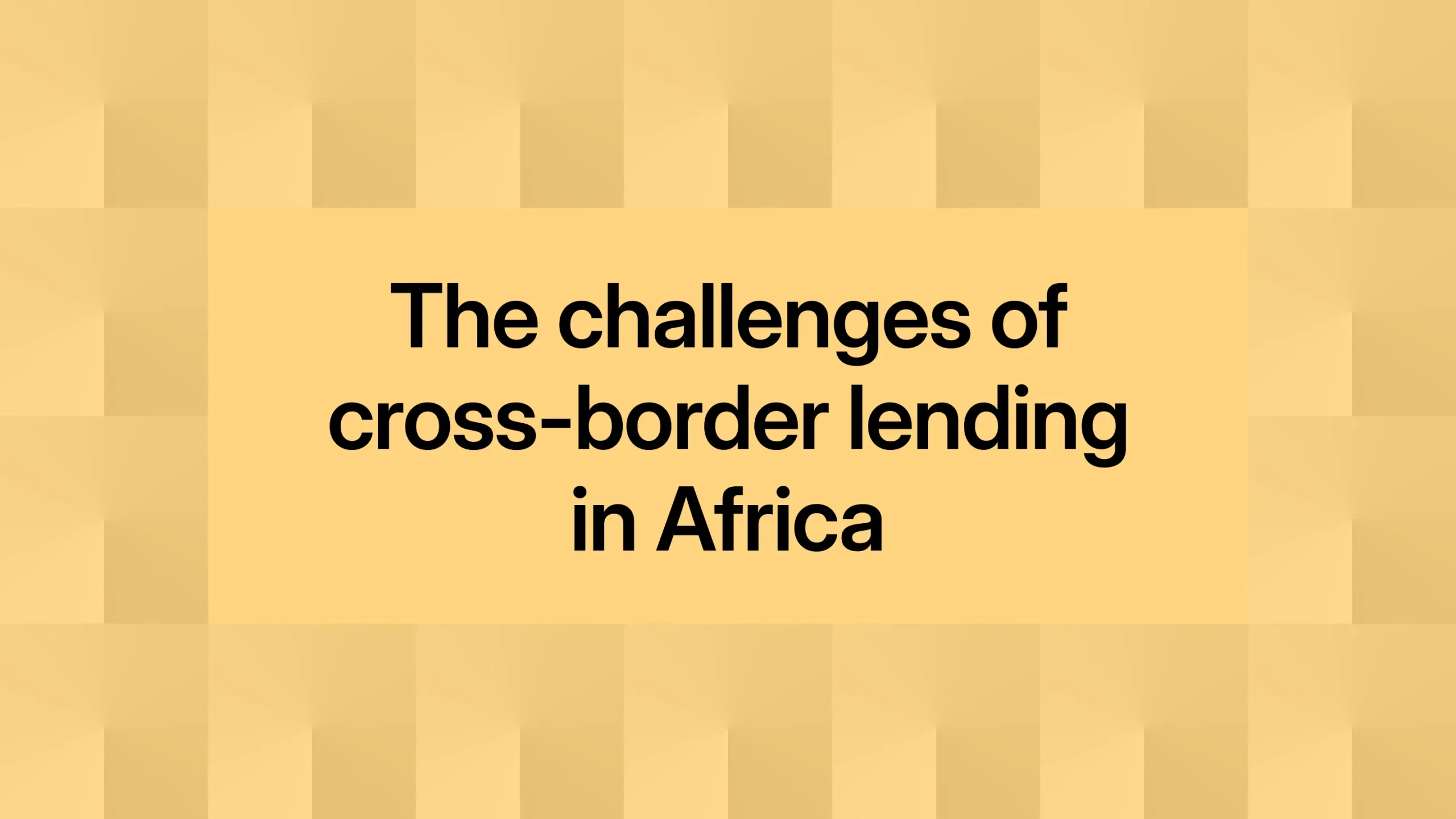The challenges of cross-border lending in Africa