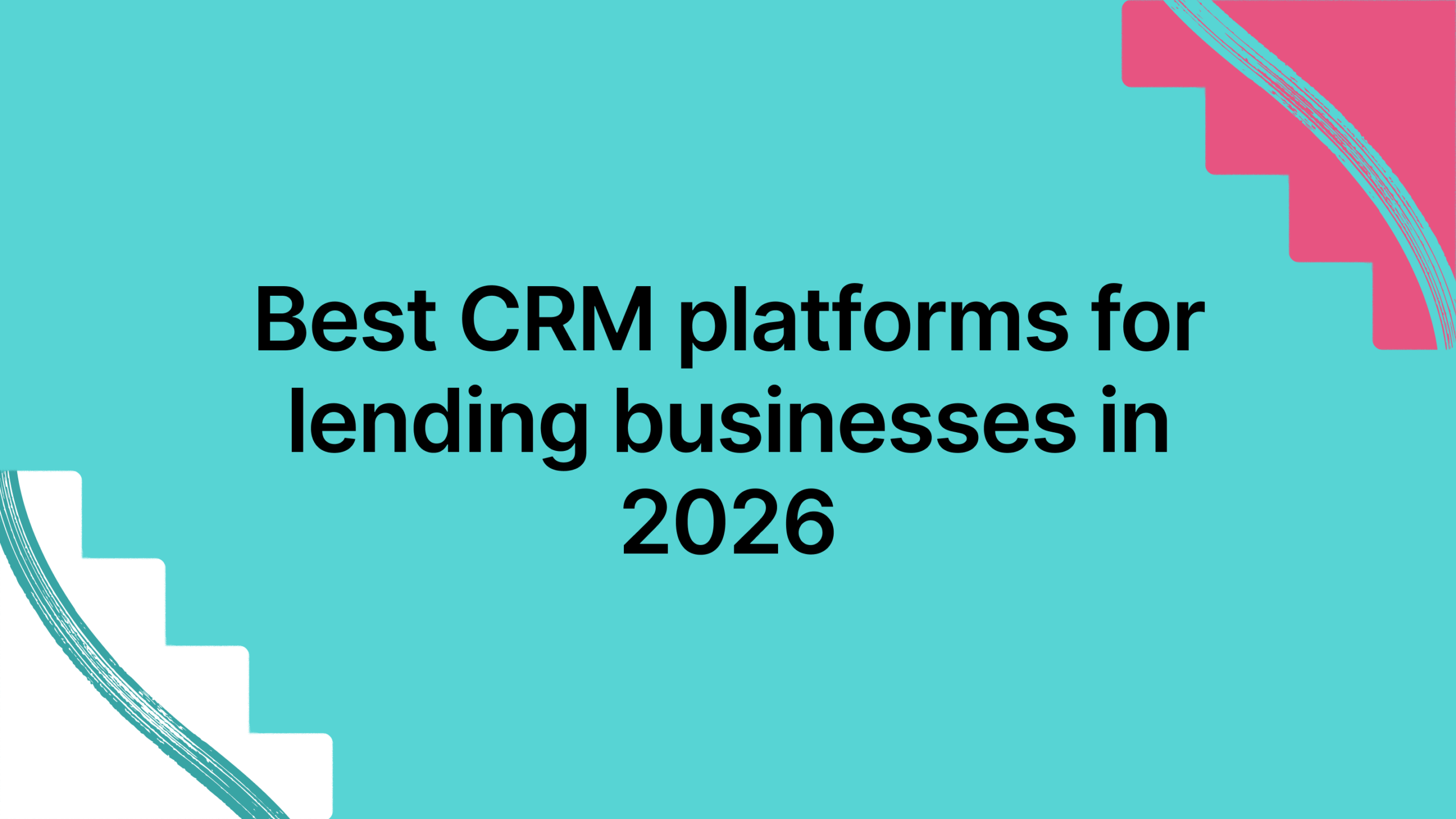 Best CRM platforms for lending businesse