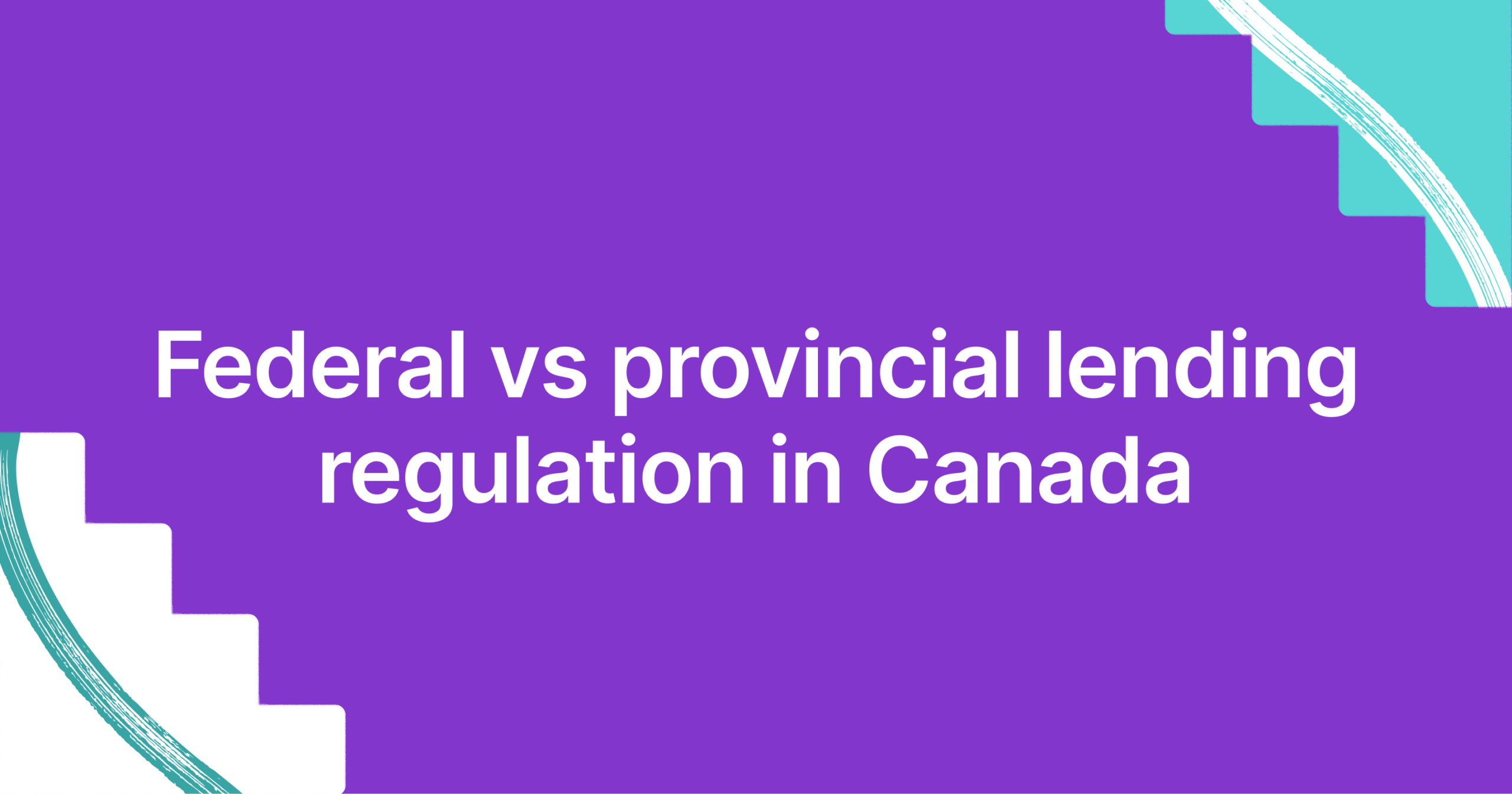 Federal vs provincial lending regulation