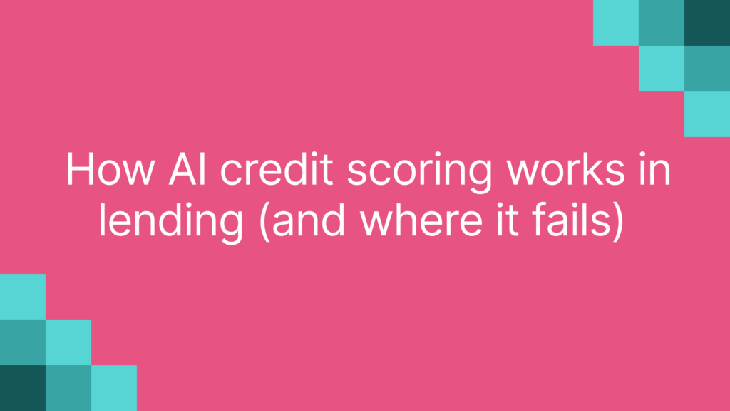 How AI credit scoring works in lending (and where it fails) 