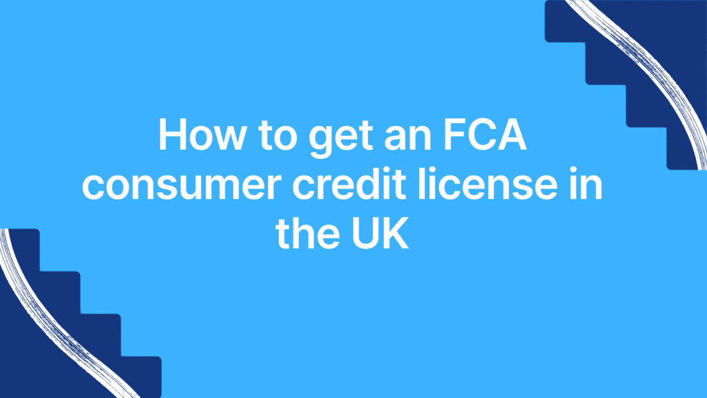 How to get an FCA consumer credit license in the UK