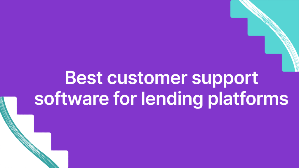 Best customer support software for lending platforms