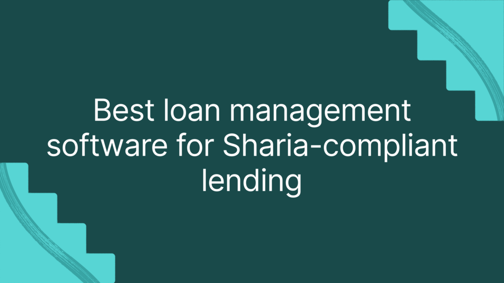 Best loan management software for Sharia-compliant lending