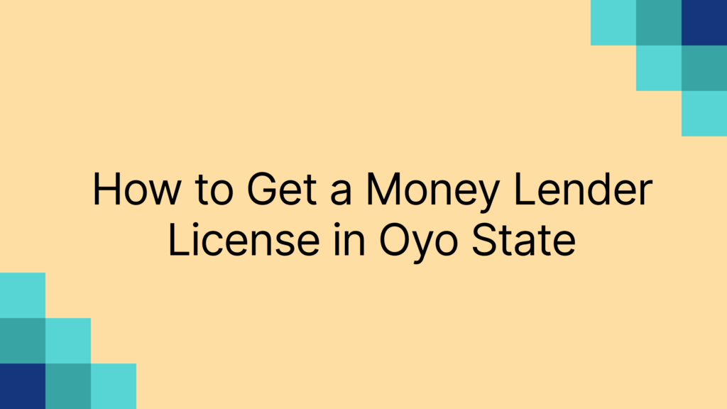 How to Get a Money Lender License in Oyo State