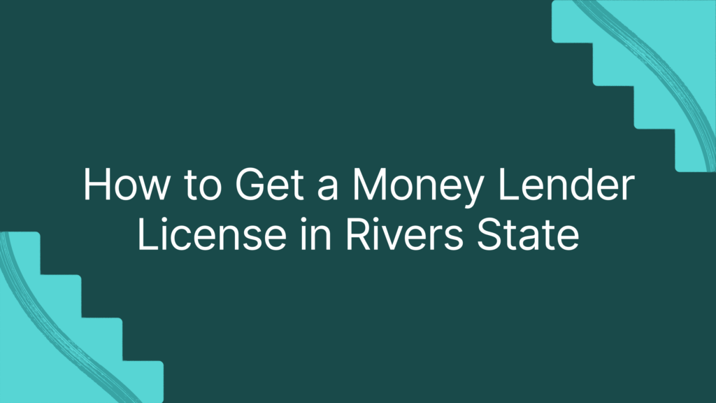 How to Get a Money Lender License in Rivers State