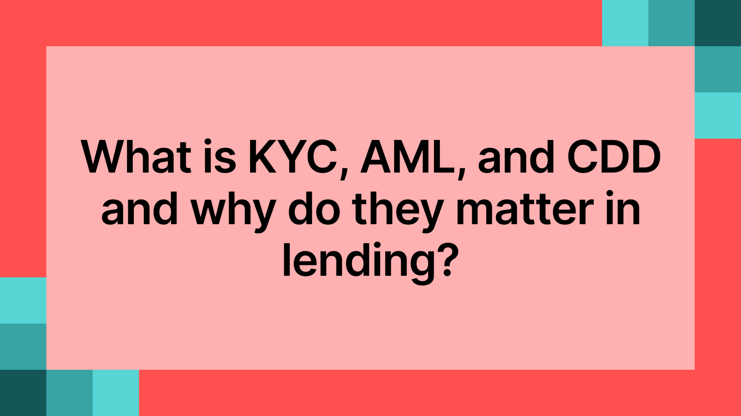 What is KYC, AML, and CDD and why do the