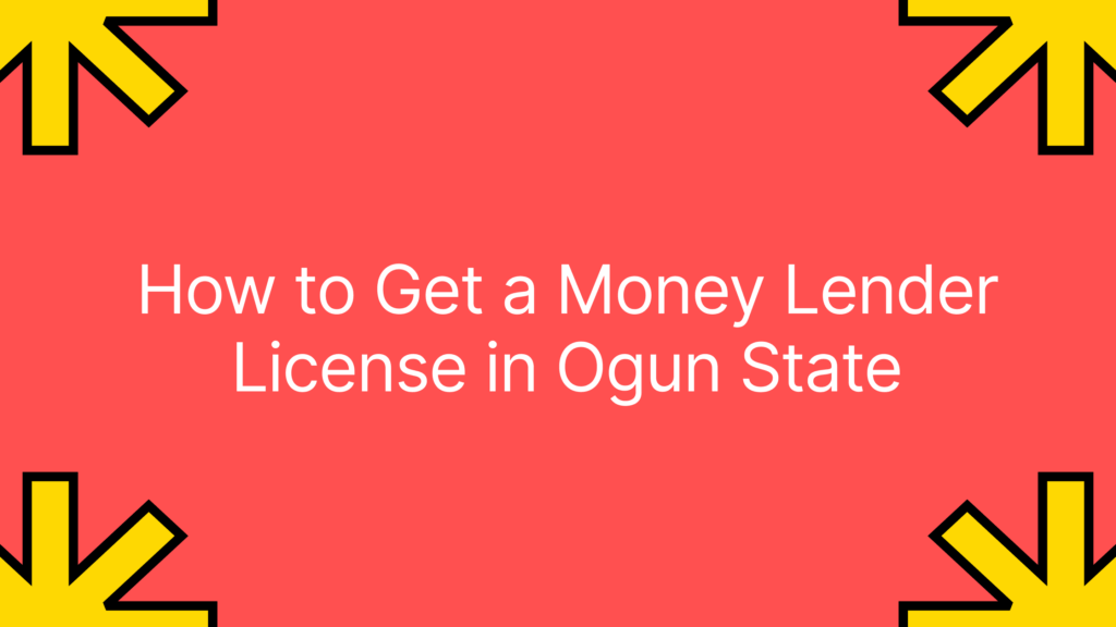 How to Get a Money Lender License in Ogun State