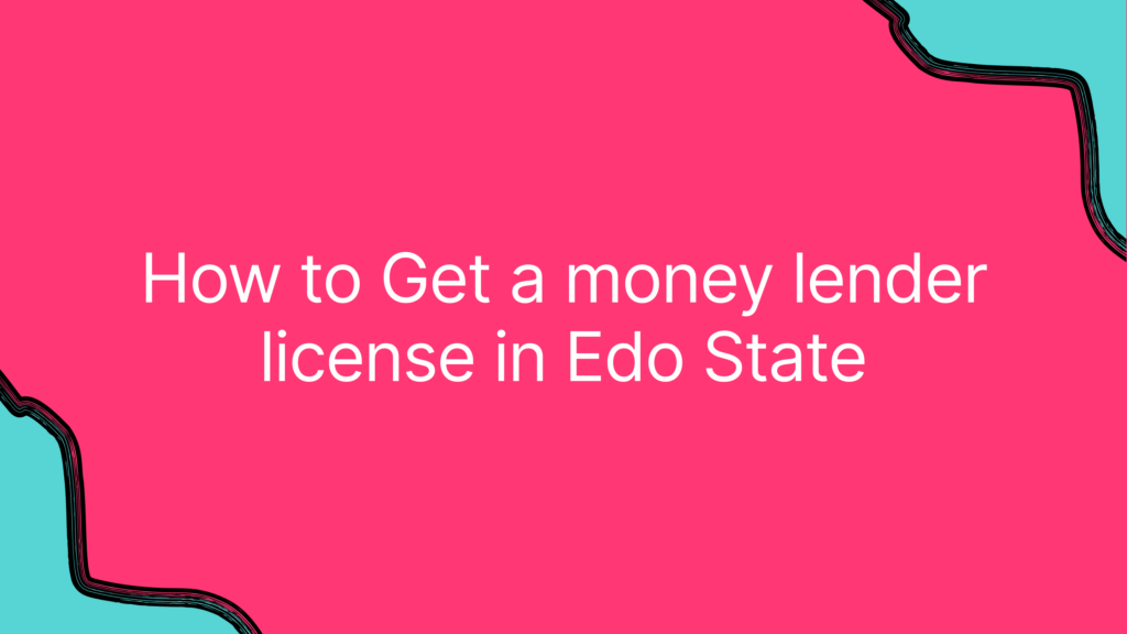 How to get a money lender license in Edo State