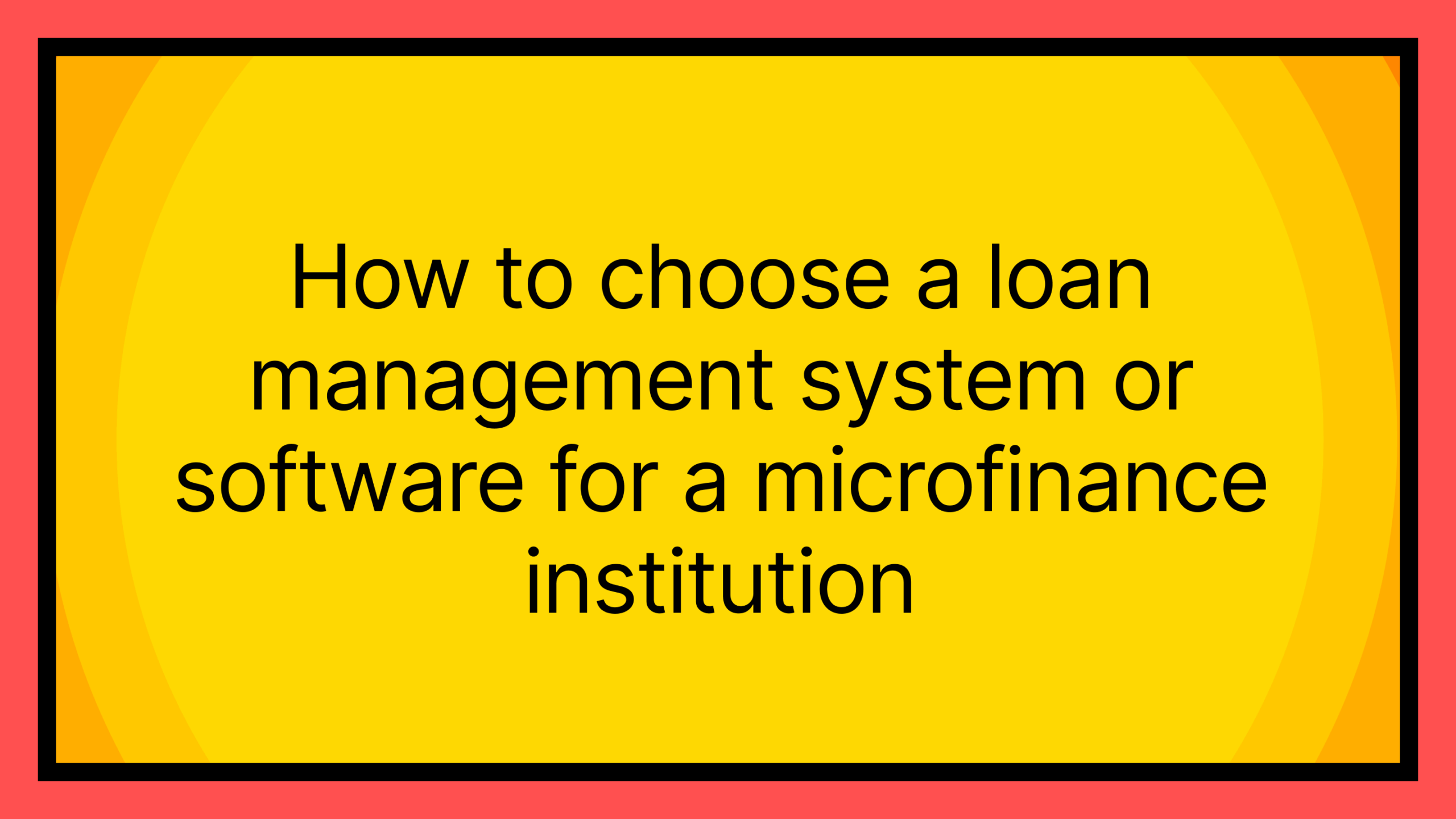 How to choose a loan management system o