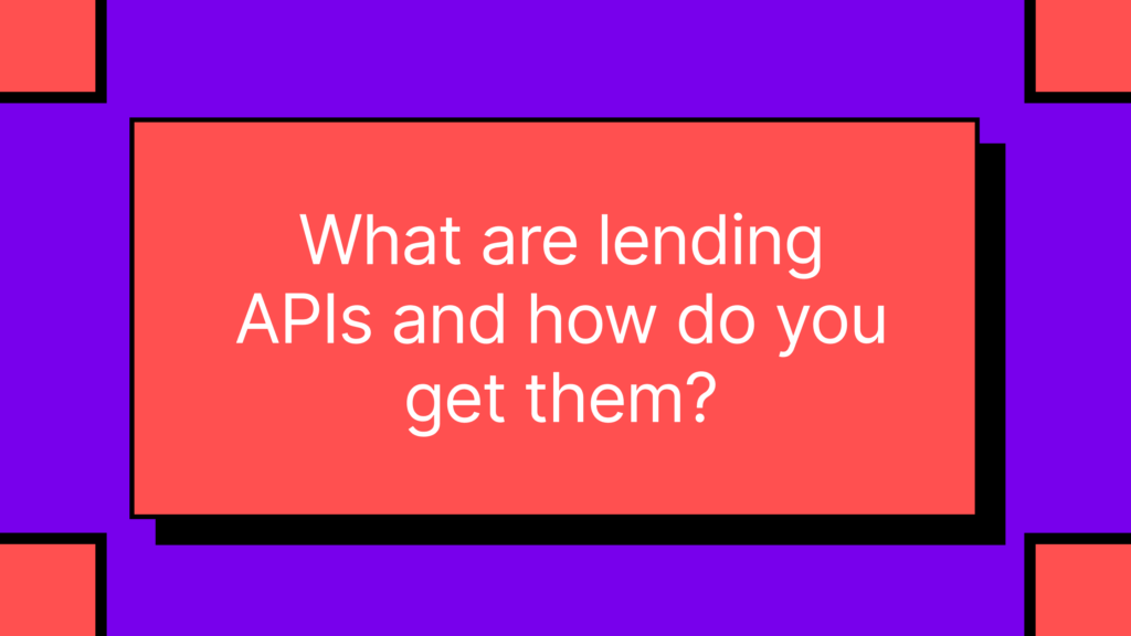What are lending APIs and how do you get them?