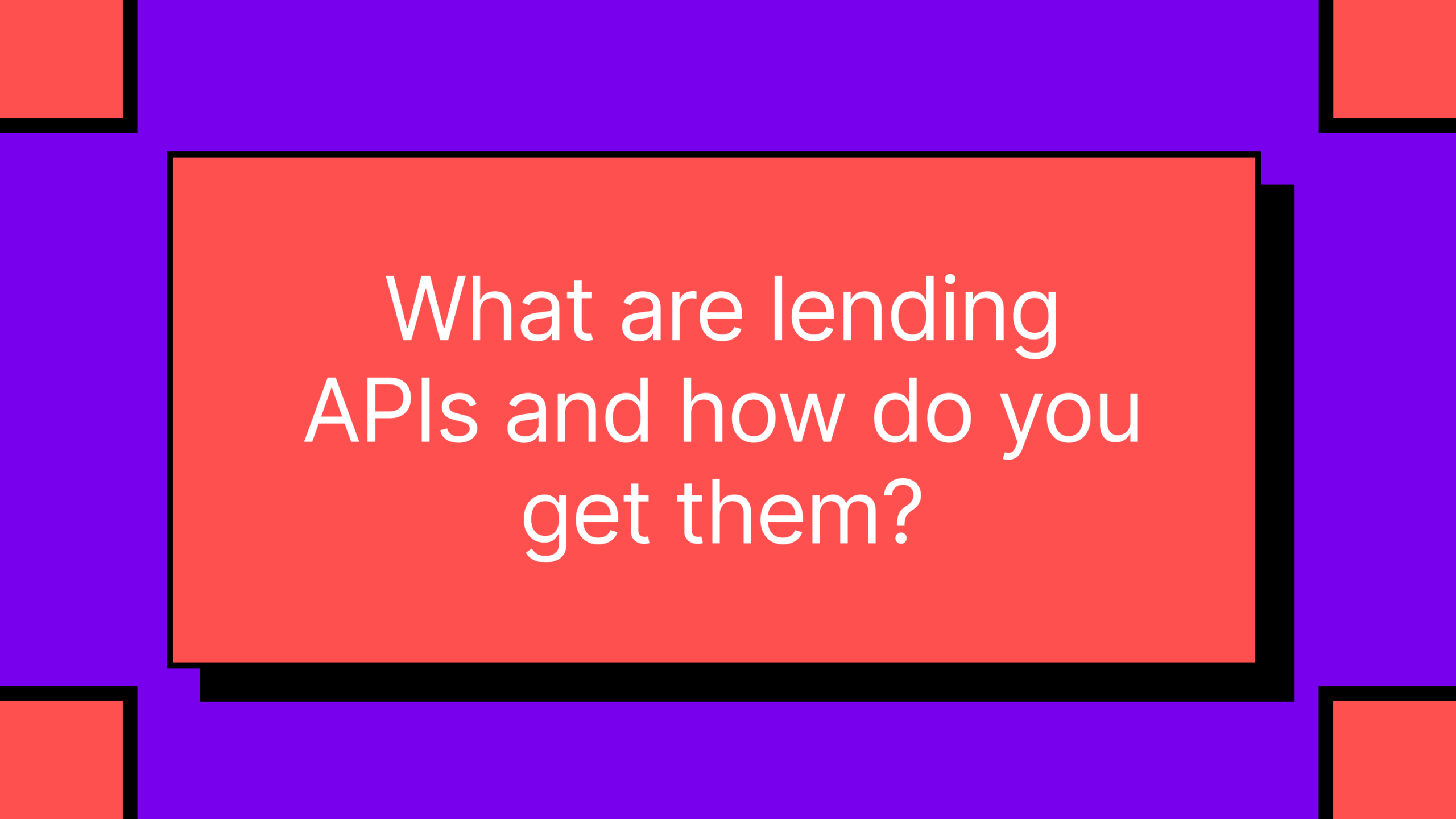 What are lending APIs and how do you get
