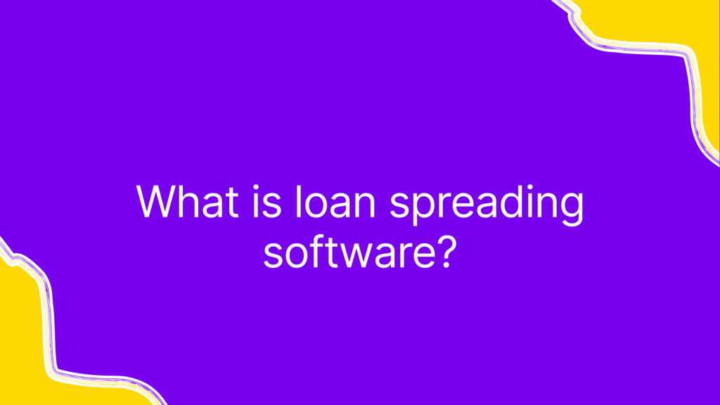 What is loan spreading software?