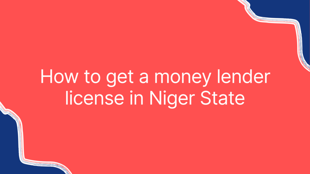 How to get a money lender license in Niger State