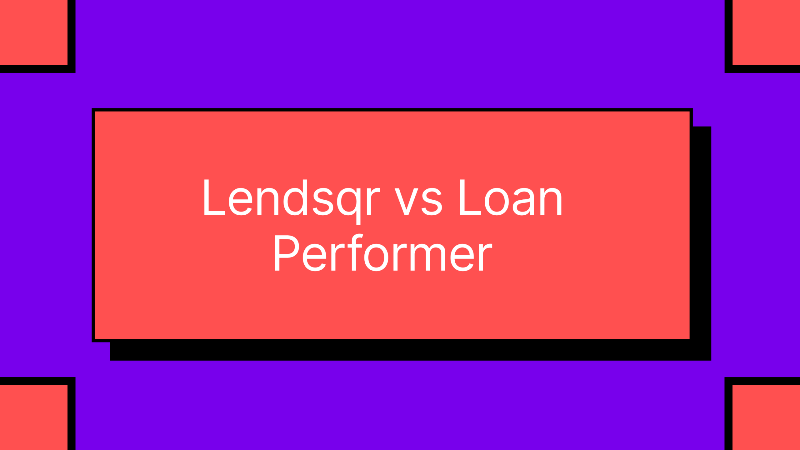 Lendsqr vs Loan Performer