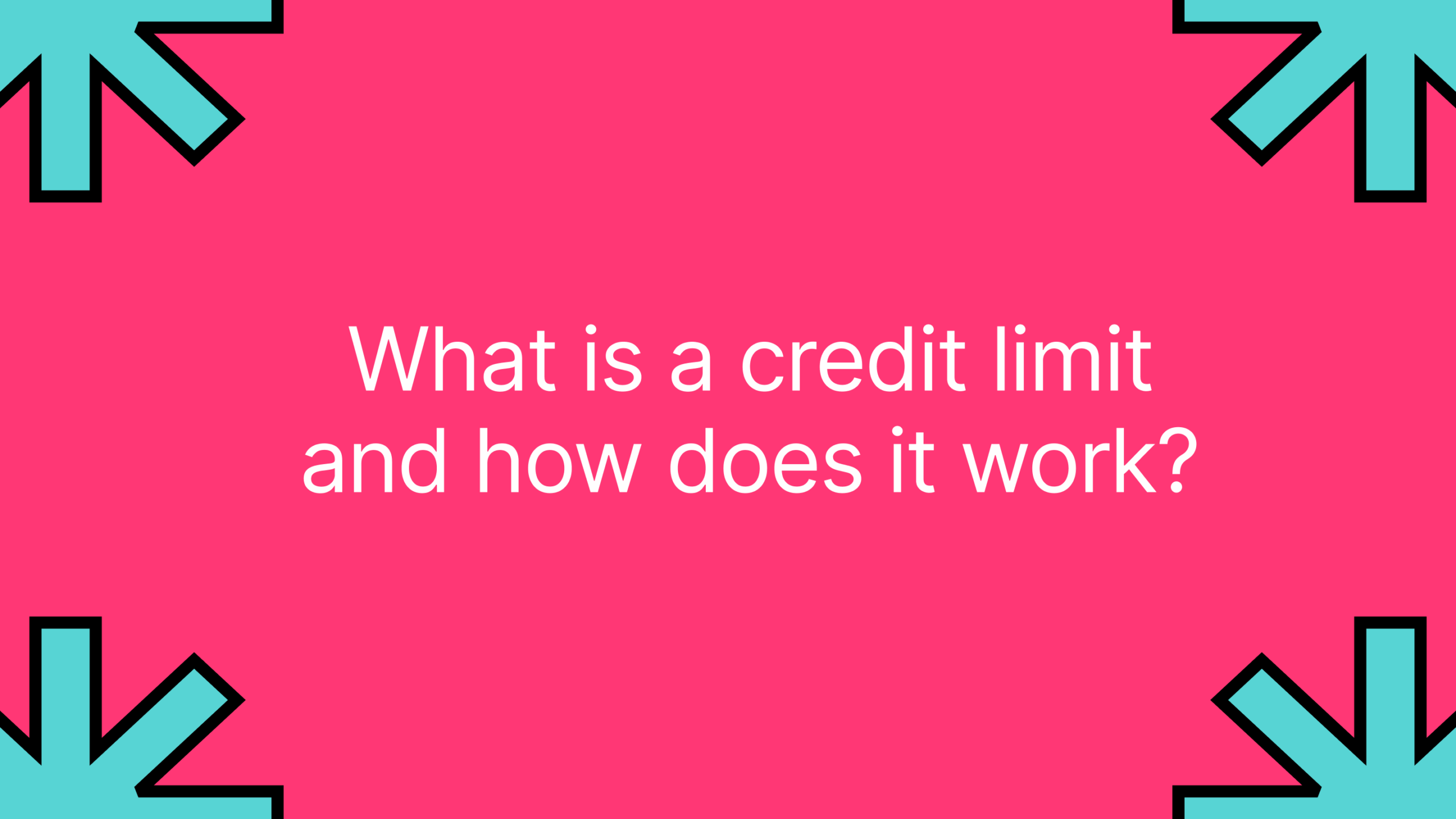 What is a credit limit and how does it w